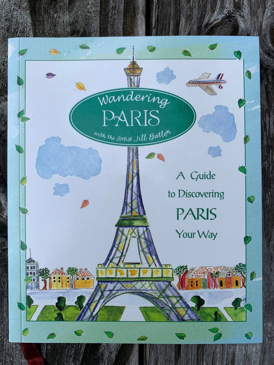 Wandering Paris: A Guide to Discovering Paris Your Way
