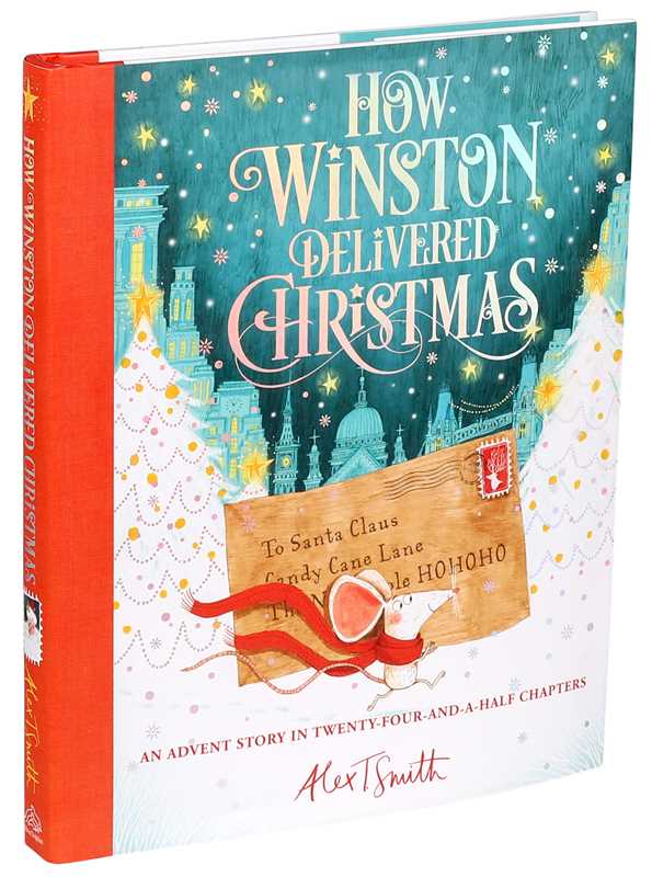 Simon & Schuster - How Winston Delivered Christmas by Alex T. Smith: Hardcover; 176 pages / English